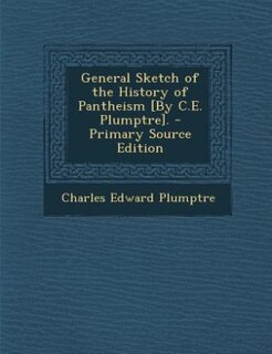 Front cover_General Sketch of the History of Pantheism [By C.E. Plumptre].