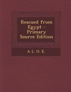 Front cover_Rescued from Egypt - Primary Source Edition