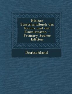 Front cover_Kleines Staatshandbuch des Reichs und der Einzelstaaten - Primary Source Edition