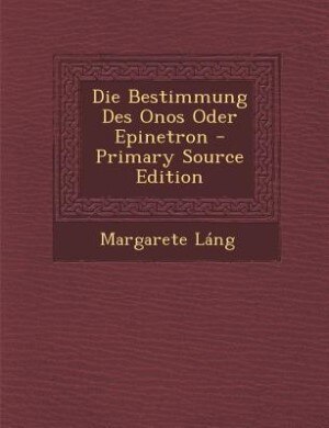 Couverture_Die Bestimmung Des Onos Oder Epinetron - Primary Source Edition