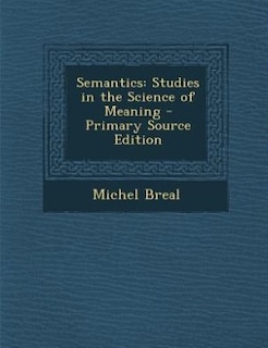 Semantics: Studies in the Science of Meaning
