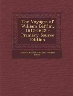 Couverture_The Voyages of William Baffin, 1612-1622 - Primary Source Edition