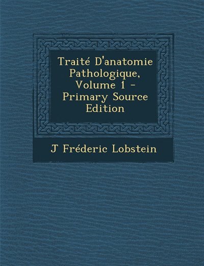 Traité D'anatomie Pathologique, Volume 1 - Primary Source Edition