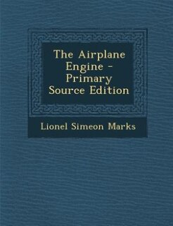 The Airplane Engine - Primary Source Edition