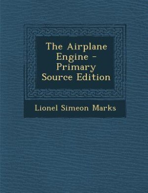 The Airplane Engine - Primary Source Edition