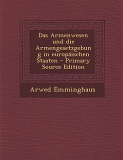Front cover_Das Armenwesen und die Armengesetzgebung in europäischen Staaten - Primary Source Edition