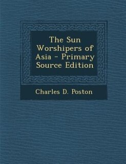 Couverture_The Sun Worshipers of Asia - Primary Source Edition