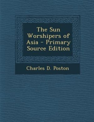Couverture_The Sun Worshipers of Asia - Primary Source Edition