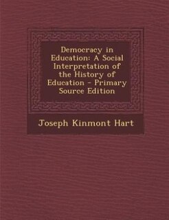 Democracy in Education: A Social Interpretation of the History of Education - Primary Source Edition
