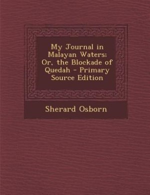 My Journal in Malayan Waters; Or, the Blockade of Quedah