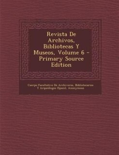 Front cover_Revista De Archivos, Bibliotecas Y Museos, Volume 6 - Primary Source Edition