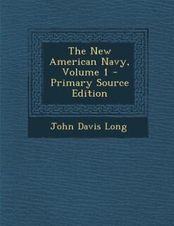 Front cover_The New American Navy, Volume 1 - Primary Source Edition