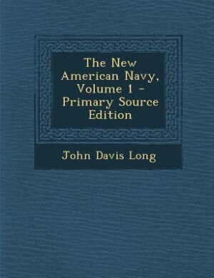 Front cover_The New American Navy, Volume 1 - Primary Source Edition