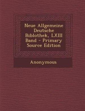 Front cover_Neue Allgemeine Deutsche Biblothek, LXIII Band - Primary Source Edition