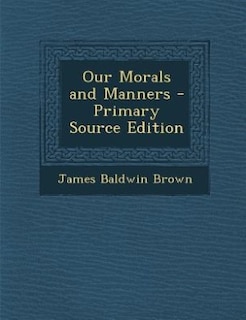 Couverture_Our Morals and Manners - Primary Source Edition