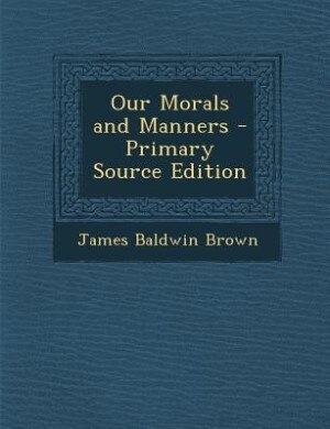 Couverture_Our Morals and Manners - Primary Source Edition