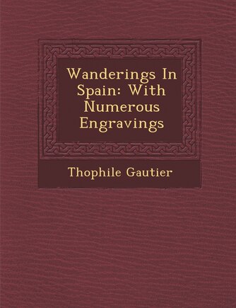 Wanderings In Spain: With Numerous Engravings