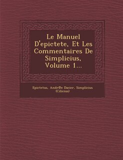 Front cover_Le Manuel D'epictete, Et Les Commentaires De Simplicius, Volume 1...