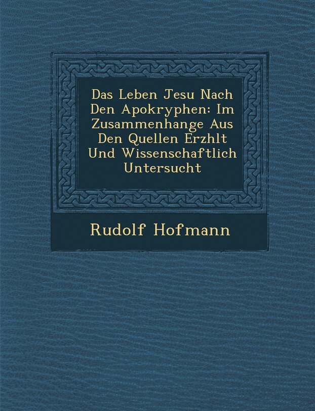 Front cover_Das Leben Jesu Nach Den Apokryphen