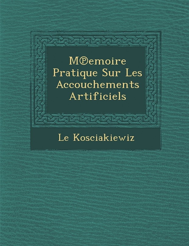 Front cover_M Emoire Pratique Sur Les Accouchements Artificiels