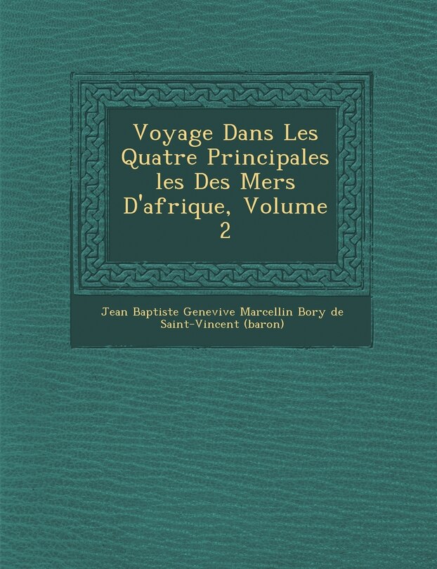 Front cover_Voyage Dans Les Quatre Principales Les Des Mers D'Afrique, Volume 2