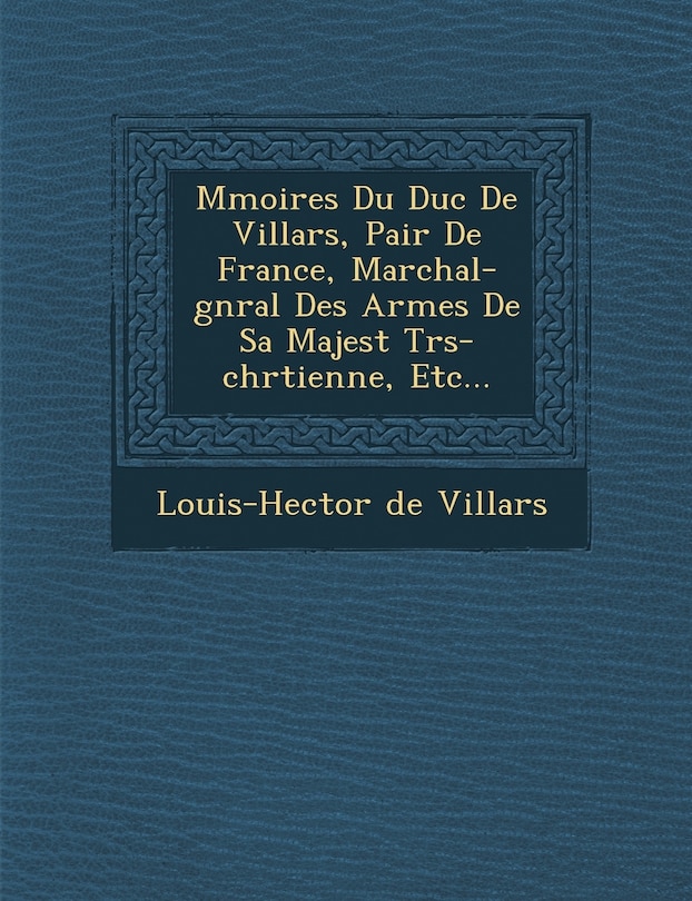 Front cover_M Moires Du Duc de Villars, Pair de France, Mar Chal-G N Ral Des Arm Es de Sa Majest Tr S-Chr Tienne, Etc...