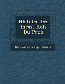 Couverture_Histoire Des Incas, Rois Du P Rou