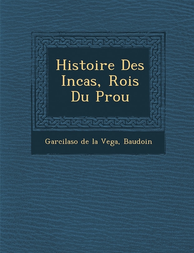 Couverture_Histoire Des Incas, Rois Du P Rou