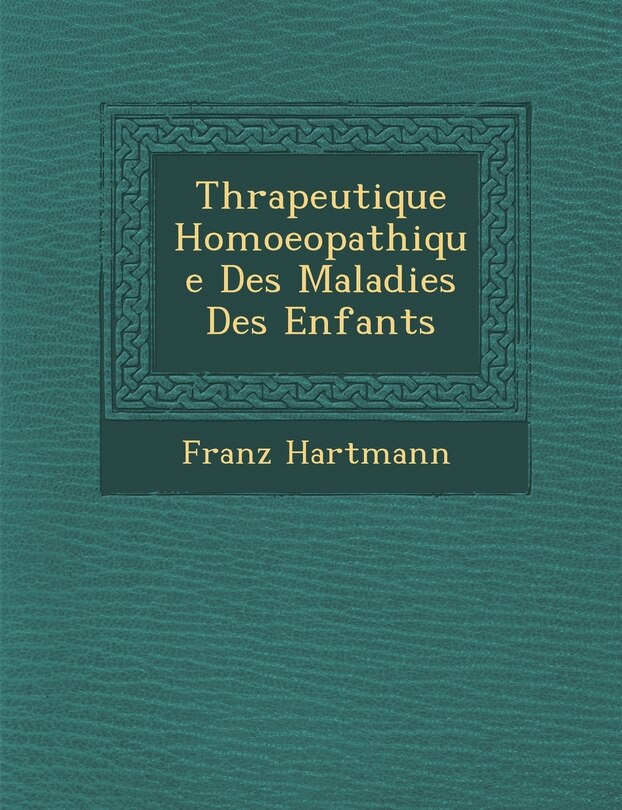 Couverture_Th�rapeutique Homoeopathique Des Maladies Des Enfants
