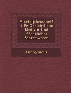 Front cover_Vierteljahrsschrift Fur Gerichtliche Medizin Und Ffentliches Sanit Tswesen
