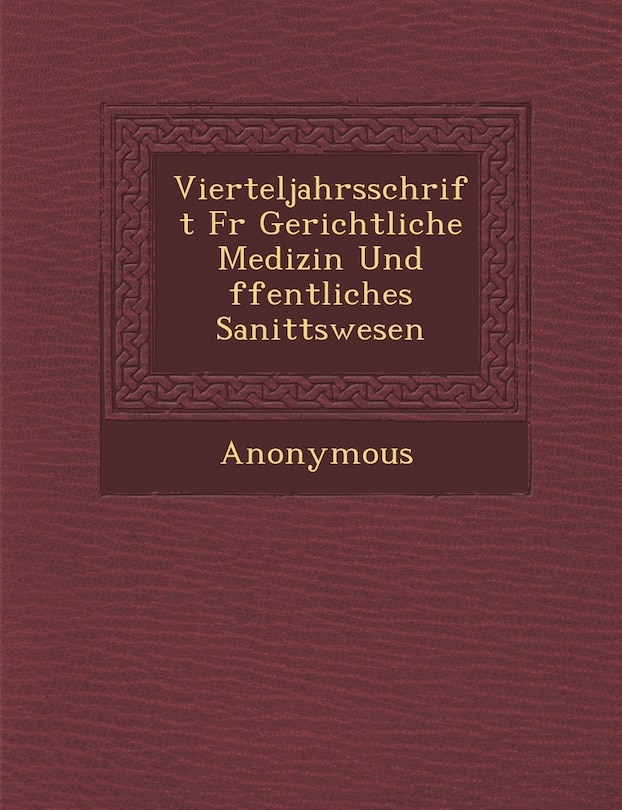 Front cover_Vierteljahrsschrift Fur Gerichtliche Medizin Und Ffentliches Sanit Tswesen