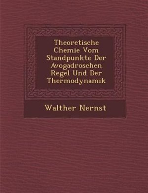 Front cover_Theoretische Chemie Vom Standpunkte Der Avogadroschen Regel Und Der Thermodynamik