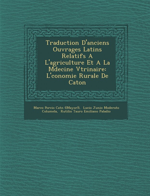 Front cover_Traduction D'Anciens Ouvrages Latins Relatifs A L'Agriculture Et a la M Decine V T Rinaire