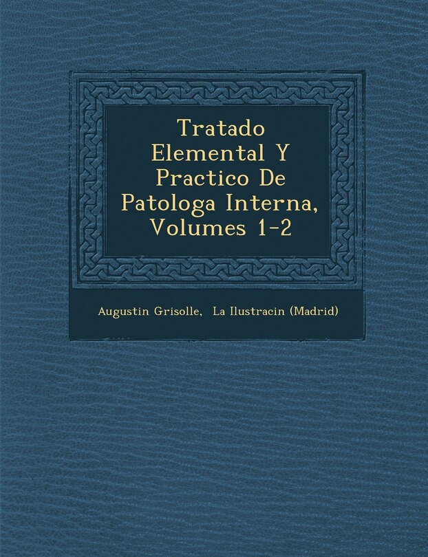 Front cover_Tratado Elemental Y Practico De Patolog�a Interna, Volumes 1-2