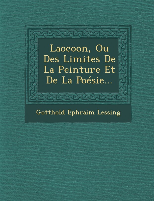 Couverture_Laocoon, Ou Des Limites De La Peinture Et De La Poésie...