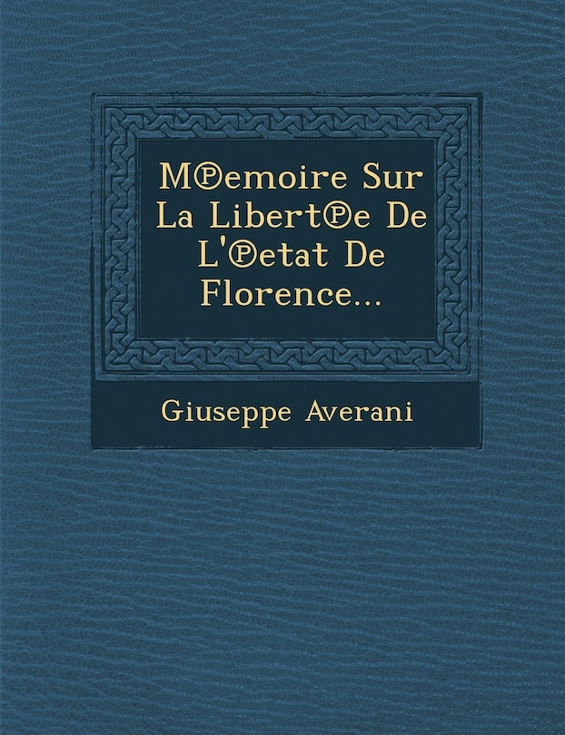 Front cover_M℗emoire Sur La Libert℗e De L'℗etat De Florence...