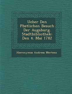 Front cover_Ueber Den P�bstlichen Besuch Der Augsburg. Stadtbibliothek