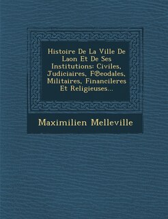 Couverture_Histoire De La Ville De Laon Et De Ses Institutions