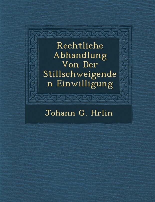 Front cover_Rechtliche Abhandlung Von Der Stillschweigenden Einwilligung