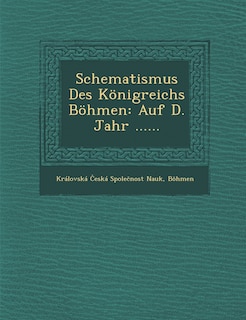 Schematismus Des Königreichs Böhmen: Auf D. Jahr ......