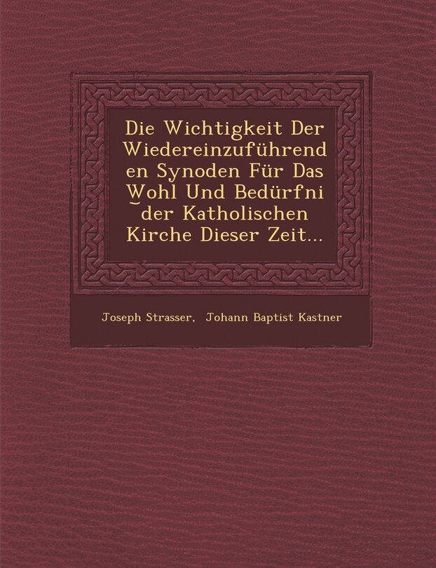 Couverture_Die Wichtigkeit Der Wiedereinzufuhrenden Synoden Fur Das Wohl Und Bedurfni Der Katholischen Kirche Dieser Zeit...