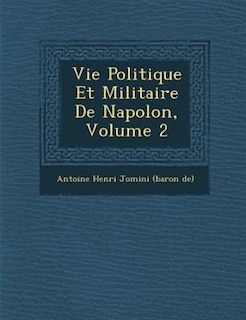 Couverture_Vie Politique Et Militaire De Napol?on, Volume 2