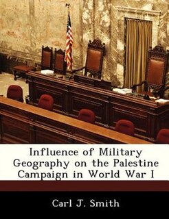 Couverture_Influence Of Military Geography On The Palestine Campaign In World War I