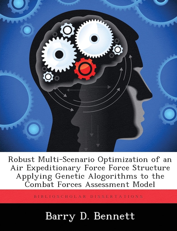 Front cover_Robust Multi-scenario Optimization Of An Air Expeditionary Force Force Structure Applying Genetic Alogorithms To The Combat Forces Assessment Model