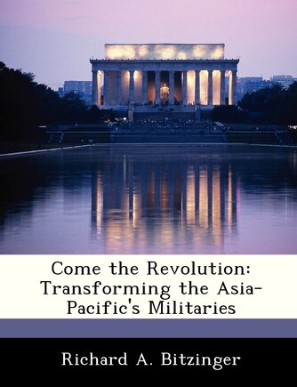 Come The Revolution: Transforming The Asia-pacific's Militaries