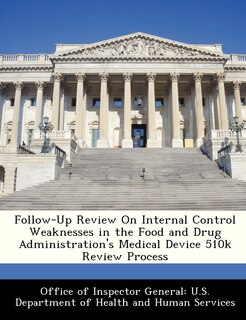 Front cover_Follow-up Review On Internal Control Weaknesses In The Food And Drug Administration's Medical Device 510k Review Process