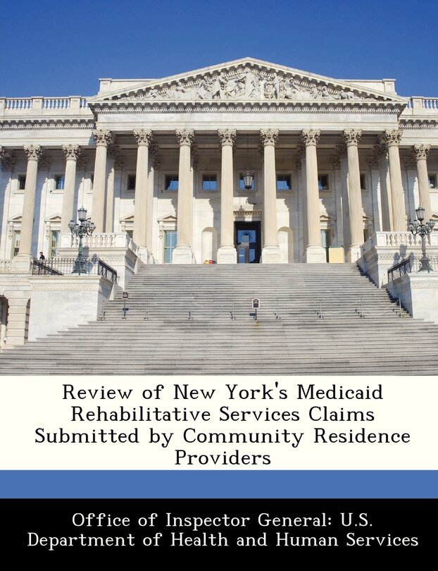 Couverture_Review Of New York's Medicaid Rehabilitative Services Claims Submitted By Community Residence Providers