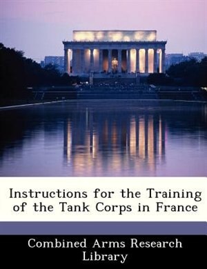 Instructions For The Training Of The Tank Corps In France