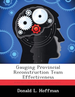 Gauging Provincial Reconstruction Team Effectiveness