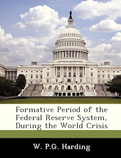 Couverture_Formative Period Of The Federal Reserve System, During The World Crisis